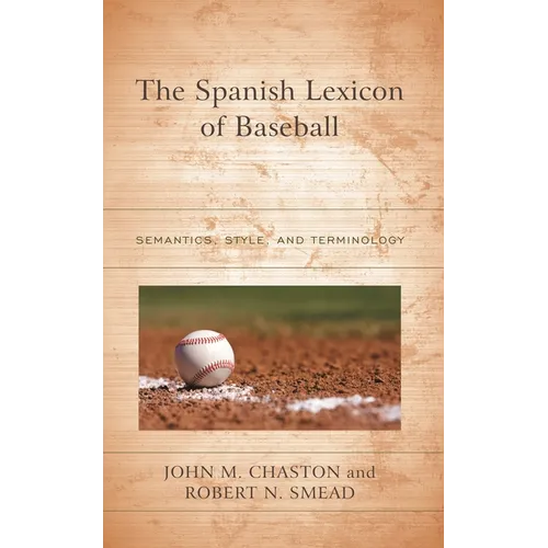 The Spanish Lexicon of Baseball: Semantics, Style, and Terminology