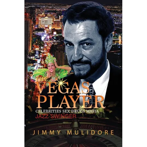 The Vegas Player: Celebrities Sex, Drugs, and Mafia