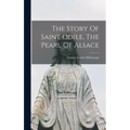 The Story Of Saint Odile, The Pearl Of Alsace