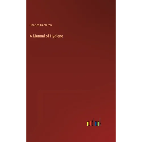 A Manual of Hygiene