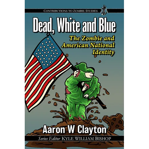 Dead, White and Blue: The Zombie and American National Identity