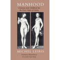 Manhood: A Journey from Childhood Into the Fierce Order of Virility