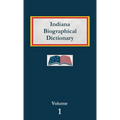 Indiana Biographical Dictionary - Volume 1
