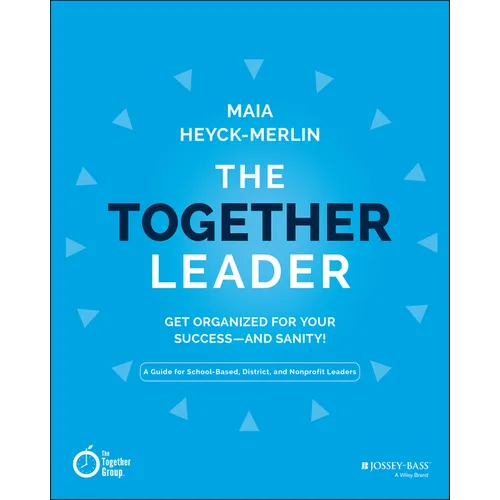 The Together Leader: Get Organized for Your Success - And Sanity!