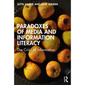 Paradoxes of Media and Information Literacy: The Crisis of Information