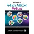 Handbook of Pediatric Addiction Medicine