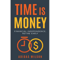 Time Is Money - Financial Independence, Retire Early