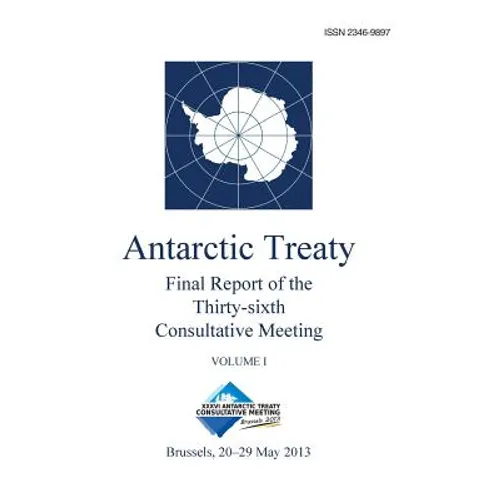 Final Report of the Thirty-sixth Antarctic Treaty Consultative Meeting - Volume I