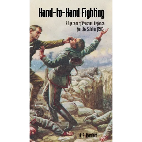 HAND-TO-HAND FIGHTING A System Of Personal Defence For The Soldier (1918)