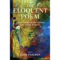 The Eloquent Poem: 128 Contemporary Poems and Their Making