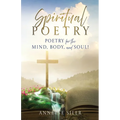 Spiritual Poetry: Poetry for the mind, body, and soul!