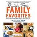 Gluten-Free Family Favorites: The 75 Go-To Recipes You Need to Feed Kids and Adults All Day, Every Day