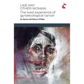 Like Any Other Woman: The Lived Experience of Gynaecological Cancer