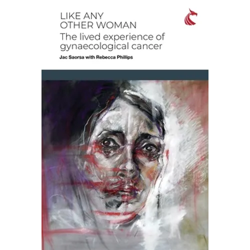 Like Any Other Woman: The Lived Experience of Gynaecological Cancer