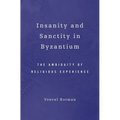 Insanity and Sanctity in Byzantium