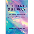 Electric Runway: How Emerging Technologies Are Transforming the $3 Trillion Fashion Industry Around the World