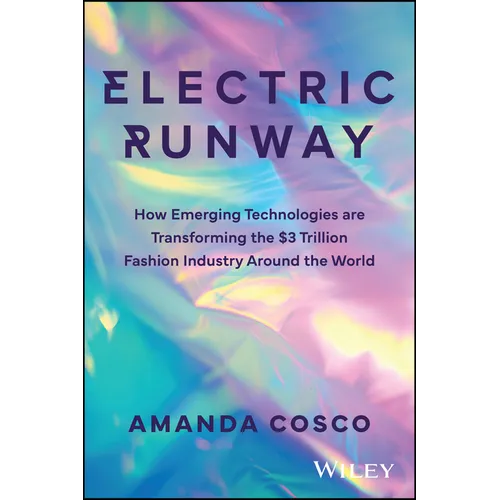 Electric Runway: How Emerging Technologies Are Transforming the $3 Trillion Fashion Industry Around the World