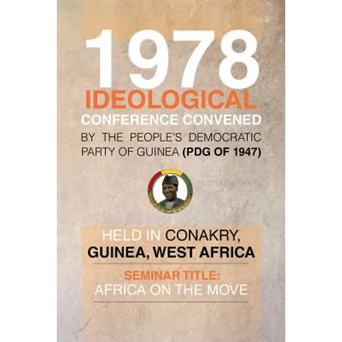 1978 Ideological Conference Convened by the People's Democratic Party of Guinea (Pdg) Held in Conakry, Guinea, West Africa: Seminar Title: Africa on T