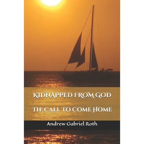 Kidnapped from God: The Call to Come Home