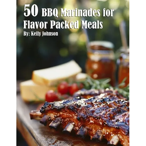 50 BBQ Marinades for Flavor Packed Meals