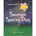 Sometimes It Happens: Someone Special Dies: A Comforting Book to Help Children Deal with the Reality of Sickness and Death