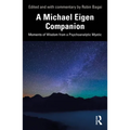 A Michael Eigen Companion: Moments of Wisdom from a Psychoanalytic Mystic