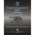 Practical Guide to the Operational Use of the MK19 Grenade Launcher
