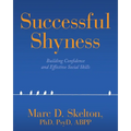 Successful Shyness: Building Confidence and Effective Social Skills