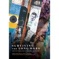 Surviving the Long Wars: Creative Rebellion at the Ends of Empire: Creative Rebellion at the Ends of Empire
