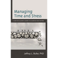 Managing Time and Stress: A Guide for Academic Leaders to Accomplish What Matters