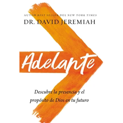 A Adelante: Descubra la presencia y el prop��sito de Dios en su futuro