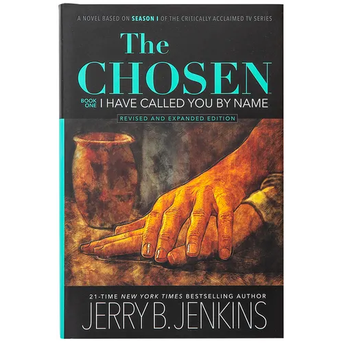 The Chosen: I Have Called You by Name (Revised & Expanded): A Novel Based on Season 1 of the Critically Acclaimed TV Series