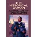The Historical Woman: Cathy Williams And The First Female Buffalo Soldier: Young Women Cathy Williams