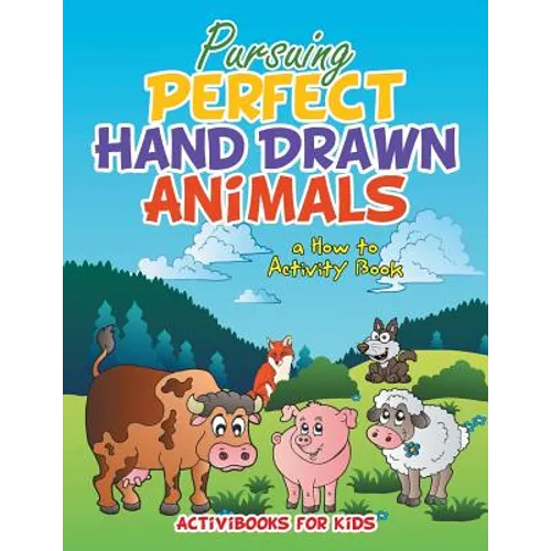 Pursuing Perfect Hand Drawn Animals: a How To Activity Book