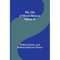 The Life of David Belasco; Vol. II