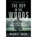 The Boy in the Woods: A True Story of Survival During the Second World War