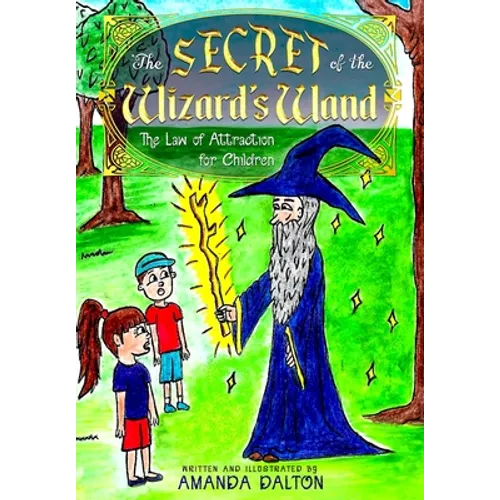 The Secret of the Wizard's Wand The Law of Attraction for Children