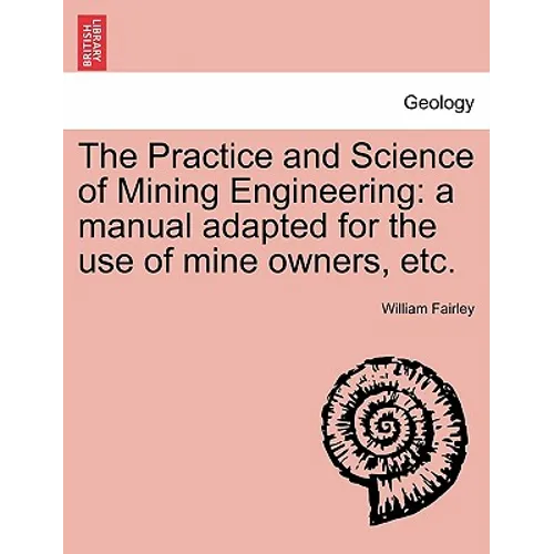 The Practice and Science of Mining Engineering
