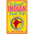 The Great Indian Food Trip: Around a Subcontinent À La Carte