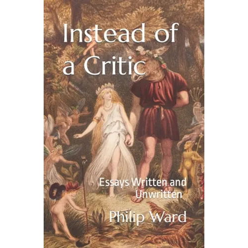 Instead of a Critic: Essays Written and Unwritten