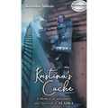Kristina's Cache: A Memoir of Adventure and Survival in Alaska