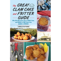 Great Clam Cake and Fritter Guide: Why We Love Them, How to Make Them, and Where to Find Them from Maine to Virginia