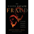 The White Estate Fraud: Seventh-day Adventism's Scandalous Untold Story