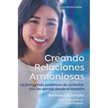Creando Relaciones Armoniosas: La forma más poderosa de conectar con los demás desde el corazón