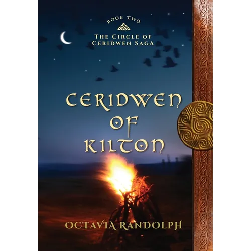 Ceridwen of Kilton: Book Two of The Circle of Ceridwen Saga