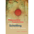 The Philosophical Foundations of the Late Schelling: The Turn to the Positive