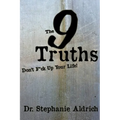 The 9 Truths: Don't F*ck Up Your Life!