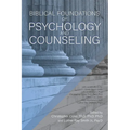 Biblical Foundations of Psychology and Counseling