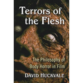 Terrors of the Flesh: The Philosophy of Body Horror in Film