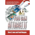 You Can Attract It: Using the Law of Attraction to Get What You Want